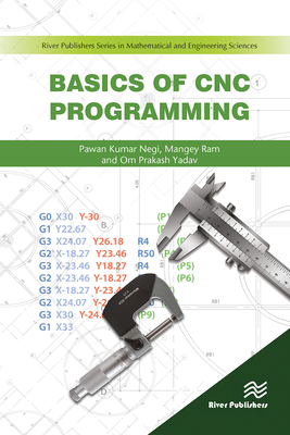 Basics of CNC Programming - Negi, Pawan, and Yadav, Om Prakash, and Ram, Mangey