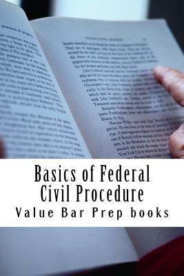 Basics of Federal Civil Procedure: LOOK INSIDE!!! Authored By Bar Exam Expert!!! - Books, Value Bar Prep