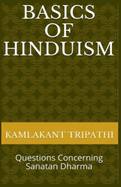 Basics of Hinduism: Questions Concerning Sanatan Dharma