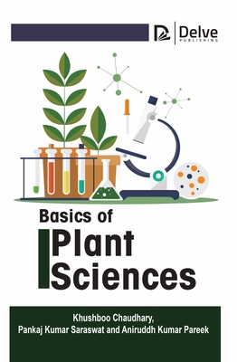 Basics of Plant Sciences - Chaudhary, Khushboo, and Kumar Saraswat, Pankaj, and Kumar Pareek, Aniruddh