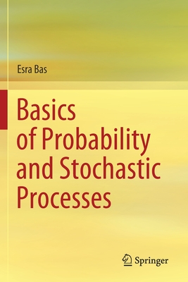 Basics of Probability and Stochastic Processes - Bas, Esra