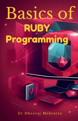 Basics of Ruby Programming - Dr Dheeraj Mehrotra