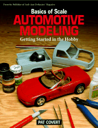 Basics of Scale Automotive Modeling: Getting Started in the Hobby