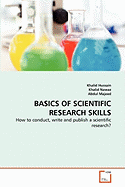 Basics of Scientific Research Skills - Hussain, Khalid, and Nawaz, Khalid, and Majeed, Abdul