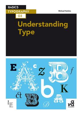 Basics Typography 03: Understanding Type - Harkins, Michael