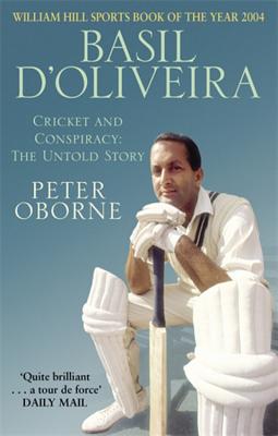 Basil d'Oliveira: Cricket and Controversy - Oborne, Peter
