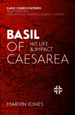 Basil of Caesarea: His Life and Impact - Jones, Marvin