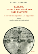 Basileia: Essays on Imperium and Culture in Honour of E.M. and M.J. Jeffreys