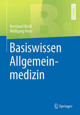 Basiswissen Allgemeinmedizin - Riedl, Bernhard, and Peter, Wolfgang