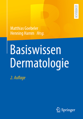 Basiswissen Dermatologie - Goebeler, Matthias (Editor), and Hamm, Henning (Editor)