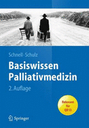 Basiswissen Palliativmedizin - Schnell, Martin W (Editor), and Schulz, Christian (Editor)