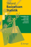 Basiswissen Statistik: Kompaktkurs Fa1/4r Anwender Aus Wirtschaft, Informatik Und Technik - Steland, Ansgar