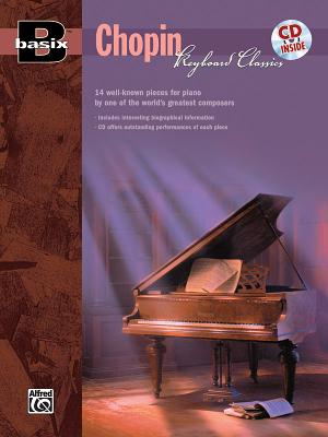 Basix Keyboard Classics Chopin: 14 Well-Known Pieces for Piano by One of the World's Greatest Composers, Book & CD - Chopin, Frdric (Composer)