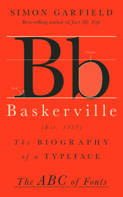 Baskerville: The Biography of a Typeface - Garfield, Simon