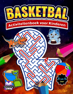 Basketbalactiviteitenboek voor kinderen: sportpuzzels en doolhoven voor de leeftijden 3-5, 6-8, kinderdoolhofboeken, probleemoplossend werkboek cadeau voor jongens en meisjes