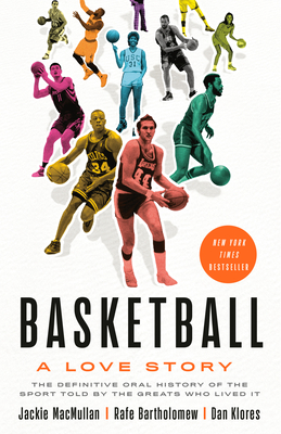 Basketball: A Love Story - Macmullan, Jackie, and Bartholomew, Rafe, and Klores, Dan
