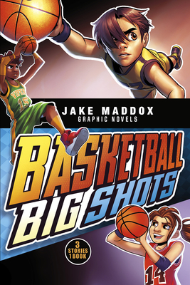 Basketball Big Shots - Maddox, Jake, and Muniz, Berenice (Cover design by)