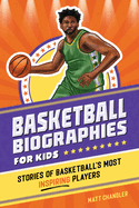 Basketball Biographies for Kids: Stories of Basketball's Most Inspiring Players