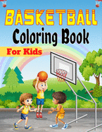 Basketball Coloring Book For Kids: Beautiful Basketball coloring book with fun & creativity for Boys, Girls & Old Kids (Lovely Gifts For children's)