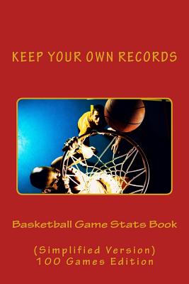 Basketball Game Stats Book: Keep Your Own Records (Simplified Version) - Foster, Richard B