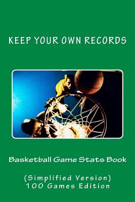 Basketball Game Stats Book: Keep Your Own Records (Simplified Version) - Foster, Richard B