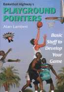 Basketball Highway's Playground Pointers: Basic Stuff to Develop Your Game - Lambert, Alan, and Krause, Jerry V (Foreword by)