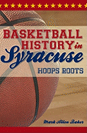 Basketball History in Syracuse:: Hoops Roots