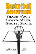 Basketball Journal Track Your STATS, Wins, Shots, Score