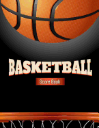 Basketball Score Book: Basketball Game Record Book, Basketball Score Keeper, Fouls, Scoring, Free Throws, Running Score for Both the Home and Visiting Teams, Size 8.5 X 11 Inch, 100 Pages