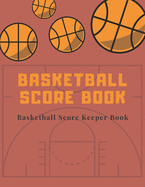 Basketball Score book: Basketball Score Keeper Book For Kids And Adults - Busy Raising Ballers Cover - 8.5 x 11 inches -: 120 sheets: Score Keeper book for basketball games