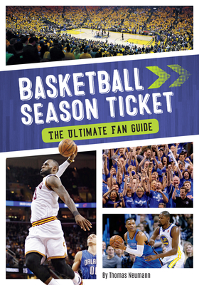 Basketball Season Ticket: The Ultimate Fan Guide - Neumann, Thomas, Dr.