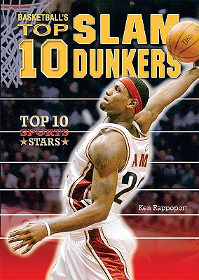 Basketball's Top 10 Slam Dunkers - Rappoport, Ken