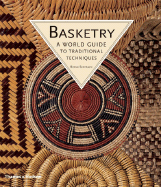 Basketry: A World Guide to Traditional Techniques