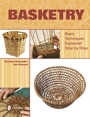 Basketry: Basic Techniques Explained Step by Step - Hernandez, Caterina