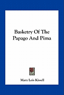 Basketry Of The Papago And Pima