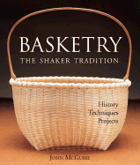 Basketry: The Shaker Tradition: History, Techniques, Projects