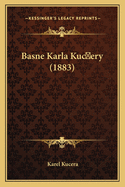 Basne Karla Kucery (1883)