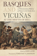 Basques and Vicuas at the Mouth of Hell: A Documentary History of Potos in the Early 1620s