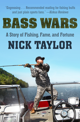 Bass Wars: A Story of Fishing, Fame and Fortune - Taylor, Nick