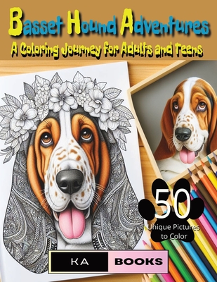 Basset Hound Adventures: A Coloring Journey for Adults and Teens: Beautiful and relaxing dogs and puppies, great for teens and adults - Schlicht, Ka