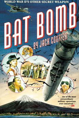 Bat Bomb: World War II's Other Secret Weapon - Couffer, Jack