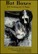 Bat Boxes: A Guide to the History, Function, Construction and Use in the Conservation of Bats - Stebbings, R.E., and Walsh, S.T.
