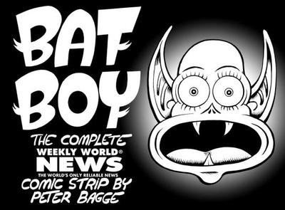 Bat Boy: The Weekly World News Comic Strips by Peter Bagge - Bagge, Peter, Mr.