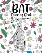 Bat Coloring Book: Bats Floral Mandala Pages, Stress Relief Zentangle Picture, Quotes Coloring