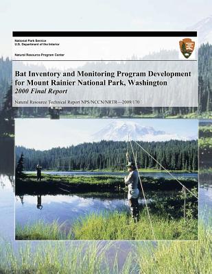 Bat Inventory and Monitoring Program Development for Mount Rainier National Park, Washington: 2000 Final Report - National Park Service