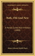 Bath, Old and New: A Handy Guide and a History (1888)