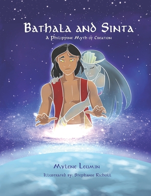 Bathala and Sinta: A Philippine Myth of Creation - Stickler, John (Editor), and Leumin, Mylene