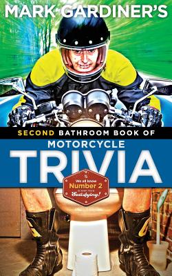 Bathroom Book of Motorcycle Trivia, Volume II - Gardiner, Mark