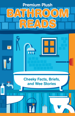 Bathroom Reads: Cheeky Facts, Briefs, and Wee Stories - Publications International Ltd