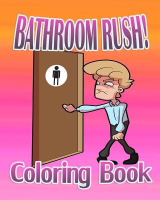 Bathroom Rush: Coloring Book - Blake, P